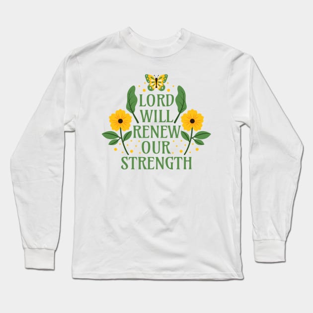 Lord Will Renew Our Strength - Bible Verse Quotes Isaiah 40:31 Long Sleeve T-Shirt by Millusti